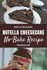 Nutella Cheesecake No Bake Recipe The Whoot In 2020 Baking Recipes Nutella Recipes Baking