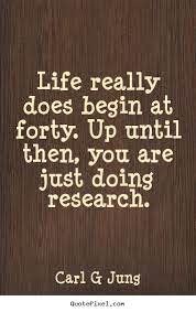 Carl Jung Said Life Begins At 40 40th Birthday Quotes 40th Quote Famous Inspirational Quotes
