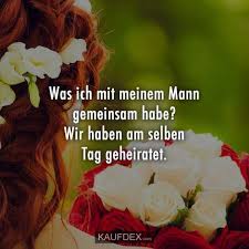 Geht es um glückwünsche zum hochzeitstag an die ehefrau, dann sollten sie sich auf jeden fall bestmöglich anstrengen, damit die liebe ihres lebens auch wirklich einen schönen tag haben wird. Was Ich Mit Meinem Mann Gemeinsam Habe Kaufdex Witzige Bilder Spruche Lustige Spruche Gedichte Und Spruche