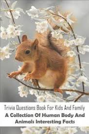 Weird quirks and all, the human body is a a bewildering machine. Trivia Questions Book For Kids And Family A Collection Of Human Body And Animals Interesting Facts Buy Trivia Questions Book For Kids And Family A Collection Of Human Body And Animals Interesting