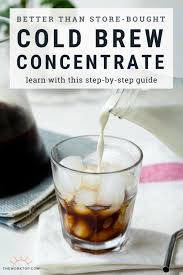 Cold Brew Coffee Concentrate Recipe Cold Brew Coffee Concentrate Coffee Concentrate Making Cold Brew Coffee