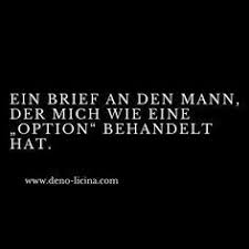 Ein Brief An Den Mann Der Mich Wie Eine Option Behandelt Hat Ein Brief Aufmunternde Spruche Brief