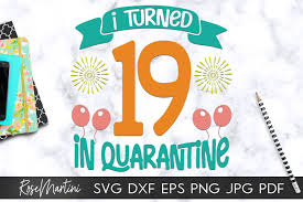 Free download martini svg icons for logos, websites and mobile apps, useable in sketch or adobe illustrator. I Turned 19 In Quarantine Svg Quarantine Birthday Svg 584666 Cut Files Design Bundles