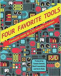 Four Favorite Tools Fantastic Tools Selected By 150 Notable Creators Kevin Kelly Claudia Dawson Mark Frauenfeld Free Epub Books Free Reading Free Pdf Books