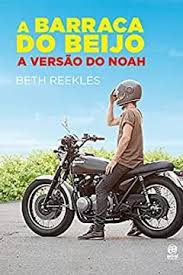 Maybe you would like to learn more about one of these? A Barraca Do Beijo A Versao Do Noah Ebook Resumo Ler Online E Pdf Por Reekles Beth