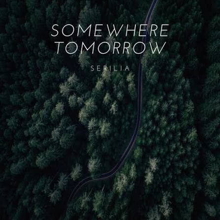 Somewhere Tomorrow - song and lyrics by Serilia | Spotify