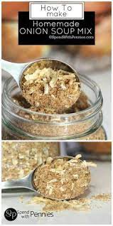 Homemade Onion Soup Mix Is Easy To Make And Can Replace An Onion Soup Mix Packet In A Recipe Perfect Homemade Onion Soup Mix Homemade Spices Diy Food Recipes