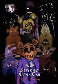 Hey Night Guards I M Writing A Story On Fanfiction Net Called No Strings Attached Here S The Cover I D Love It If Y All Fnaf Drawings Scary Characters Fnaf