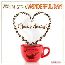 Wishing You A Wonderful Day Quotes Quote Coffee Morning Good Morning Morning Quotes Go Good Morning Beautiful Images Good Morning Coffee Good Morning Greetings
