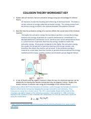 The collision theory gizmo allows you to experiment with several factors that affect the rate at which reactants are transformed into products in a chemical reaction. Collision Theory Worksheet Key Collision Theory Worksheet Key 1 Explain Why All Reactions Have An Activation Energy Using Your Knowledge Of Course Hero