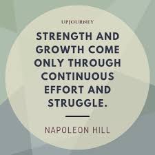 72 Best Napoleon Hill Quotes About Success Courage Life Strength and growth come only through continuous effort and struggle.