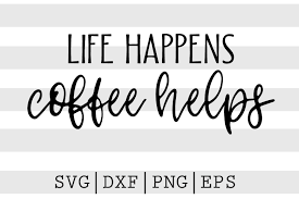 Life Happens Coffee Helps Svg By Spoonyprint Thehungryjpeg Com