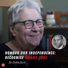 Debbie Jacob I CAN'T fathom why Trinidad-born Kwame Ture, known to all of  us growing up in the US in the 60s as Stokely Carmichael, is not honoured  by everyone in this