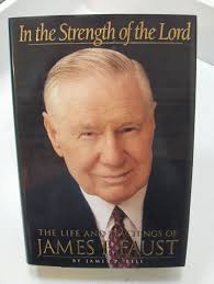 IN THE STRENGTH OF THE LORD The Teachings of LDS Mormon Apostle James E.  Faust