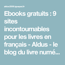 Ebooks Gratuits 9 Sites Incontournables Pour Les Livres En Francais Livres En Francais Livre Livre Numerique
