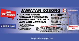 Warganegara malaysia yang berminat serta berkelayakan dipelawa untuk mengisi kekosongan jawatan ini seperti berikut Jawatan Kosong Kpj Perlis 2017 Jawatan Kosong Hospital 2018 Terkini
