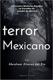 Es un elemento muy importante ya que se utiliza como medio para transmitir la visión de. Terror Mexicano Diferentes Historias Basadas En Leyendas De Estados De Mexico Spanish Edition Alvarez Del Rio Abraham 9798648701403 Amazon Com Books