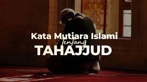 Maybe you would like to learn more about one of these? 48 Kata Mutiara Islami Tentang Tahajjud Yang Inspiratif
