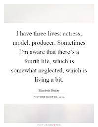 I Have Three Lives Actress Model Producer Sometimes I M Picture Quotes