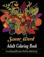 Most coloring books give massive coloring areas that totally make it simpler for children to paint the pages and stay in traces and other issues. Swear Word Fuck This Shit Adult Coloring Book Stress Relieving Filthy Swear Word For Adult Coloring Archer Dave Dussmann Das Kulturkaufhaus