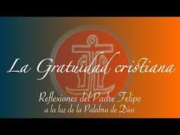 Gratuité, y este del lat. La Gratuidad Cristiana San Bernabe Apostol Reflexion Del Padre Felipe Youtube