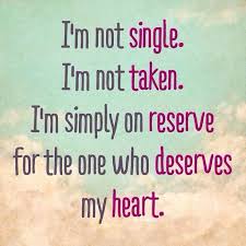Not Single Not Taken On Reserve For The One Who Deserves My 3 Love Romance Relationships Chronicles Of A Sing Quotes Single Quotes Inspirational Quotes