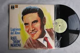 Vinyl Vinilo Lps Acetato Raul Shaw Moreno Lagrimas Del Alma