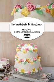 Hochzeitstorte Blutentraum Zauberhafte Torten Rezepte Blutentraum Hochzeitstorte Tortenrezepte Zauberha Make Your Own Wedding Cakes Cake Vanilla Cake