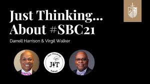 The just thinking podcast boldly confronts cultural, social, political, and theological issues through a biblically orthodox worldview. Just Thinking About Sbc21 Darrell Harrison Virgil Walker Youtube