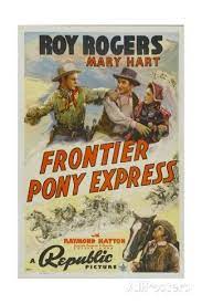 Frontier Pony Express Top Left Roy Rogers Top Right Mary Hart 1939 Poster At Allposters Com Roy Rogers Old Western Movies Pony Express