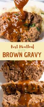 Best Meatloaf With Brown Gravy Meatloaf Beef Gravy 529 Review Best Meatloaf Meatloaf Recipes Easy Beef Good Meatloaf Recipe