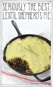 Seriously The Best Lentil Shepherd S Pie Recipe Vegan Dishes Vegetarian Vegan Recipes Vegan Recipes