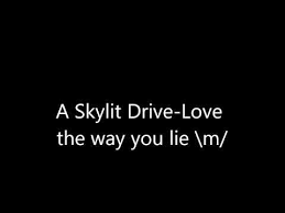 Eminem Love The Way You Lie Ft Rihanna текст A Skylit Drive Love The Way You Lie With Lyrics High Quality Sound You Lied Lyrics Lie