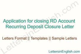 Sample letter to close bank account. Application For Closing Rd Account Recurring Deposit Closure Letter Letters In English