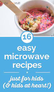 16 Easy Microwave Recipes Just For Kids Kids At Heart Coupons Com Microwave Recipes Easy Meals For Kids Easy Microwave Recipes