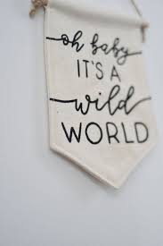 Oh Baby It S A Wild World Canvas Banner Wall Hanging Etsy In 2020 Canvas Banner Banner Hand Painted