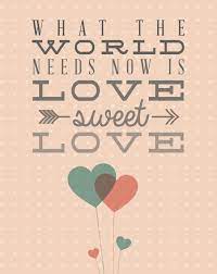 Valentine S Day Printable Art What The World Needs Now Is Love Sweet Love Valentines Inspiration Valentine S Day Printables My Funny Valentine