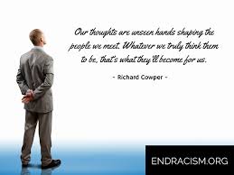 Our Thoughts Are Unseen Hands Shaping The People We Meet Whatever We Truly Think Them To Be That S What They Ll Become Quote Of The Day We The People Quotes