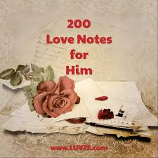 Telling her this is going to make her want to be with you more. 200 Romantic Love Notes Words For Him From The Heart