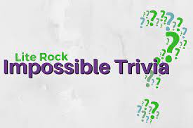 You have to have really good general knowledge skills to answer the impossible trivia questions below. Lite Rock Impossible Trivia Lite Rock 96 9