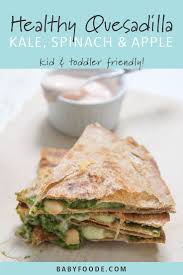 Kale Spinach With Apple Quesadilla Hidden Veggies Baby Foode Recipe Baby Food Recipes Healthy Recipes Food