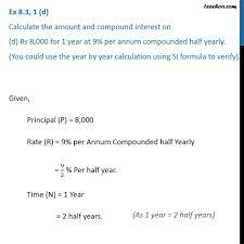 Ex 8 3 1 D Rs 8 000 For 1 Year At 9 Compounded Half Yearly