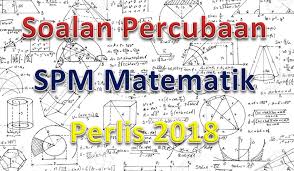 Apakah soalan ramalan spm 2018? Soalan Percubaan Spm Matematik Perlis 2018 Gurubesar My