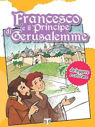 Tutto ciò che è stato scritto, è stato scritto a nostro ammaestramento, affinché, mediante la fermezza e il conforto della sacra scrittura, noi possiamo entrare nel possesso della speranza. Francesco E Il Principe Di Gerusalemme Edizioni Terra Santa