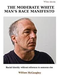 The Moderate White Man's Race Manifesto (White identity Book 3) eBook :  McGaughey, William: Amazon.com.au: Books
