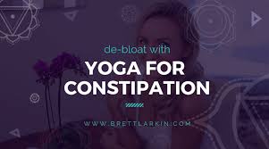 Top 7 Yoga Poses For Constipation That Will Clear Your Tubes Freakishly Fast With Photos Brett Larkin Yoga