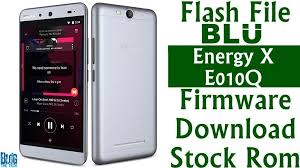 Flash File Blu Energy X E010q Firmware Download Stock Rom Firmware Rom Flash
