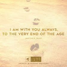 I Am With You Always To The Very End Of The Age Matthew 28 20 With Every Assignment Comes The Promise The E End Of The Age School Themes Monthly Themes