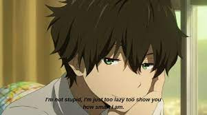 Oreki Houtarou Quotes We Need For Life Hyouka Anime Quotes Inspirational Anime Jokes