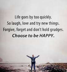 Inspirational Life Quotes Positive Sayings Choose To Be Happy Life Goes On Inspiring Quotes About Life Good Life Quotes Life Quotes
